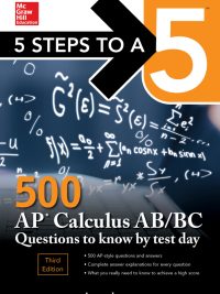 5 Steps to a 5: 500 AP Calculus AB/BC Questions to Know by Test Day Third Edition