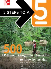 5 Steps to a 5: 500 AP Human Geography Questions to know by test day