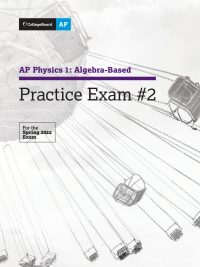 AP Physics 1: Algebra-Based Practice Exam #2 (For the Spring 2022 Exam)