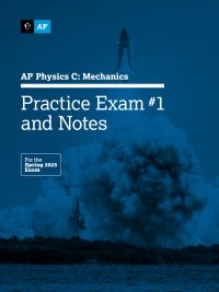 AP Physics C: Mechanics Practice Exam #1 and Notes For the Spring 2025 Exam