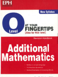 Additional Mathematics - O-Level AT YOUR FINGERTIPS [Also for N(A) level] - Revision Handbook (New Syllabus)
