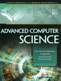 Advanced Computer Science: For the IB Diploma Program (International Baccalaureate) - High Level Computer Science