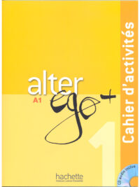 Alter Ego+ 1 (A1) - Cahier d'activités