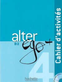 Alter Ego+ 4 B2 Méthode de français - Cahier d'activités