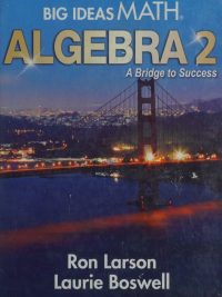 Big Ideas Math Algebra 2: A Bridge to Success