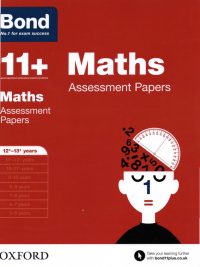 Bond 11+ Maths Assessment Papers 12+-13+ years