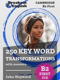 Cambridge B2 First (FCE) 250 Key Word Transformations with answers (2023)