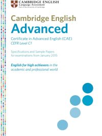 Cambridge English Advanced Certificate in Advanced English (CAE) CEFR Level C1: Specifications and Sample Papers for examinations from January 2015