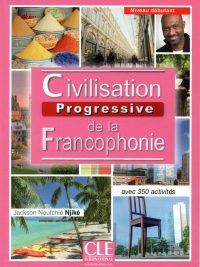 Civilisation Progressive de la Francophonie - Niveau débutant - avec 350 activités (2005)