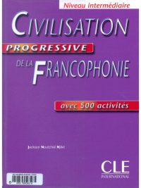 Civilisation Progressive de la Francophonie - Niveau intermédiaire - avec 500 activités (2003)