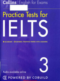 Collins Practice Tests for IELTS 3: 4 Academic + 2 General Training Papers with Answers