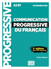 Communication Progressive du Français - Niveau Intermédiaire (A2-B1) - 2e édition avec 450 exercices (2018)