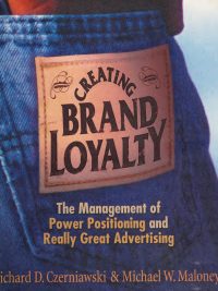 Creating Brand Loyalty: The Management of Power Positioning and Really Great Advertising