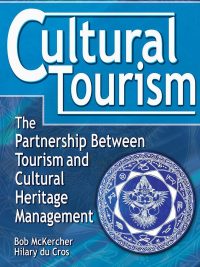 Cultural Tourism: The Partnership Between Tourism and Cultural Heritage Management (2012)