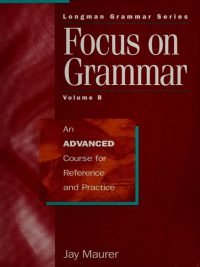 Focus on Grammar: An Advanced Course for Reference and Practice Volume B (1995)