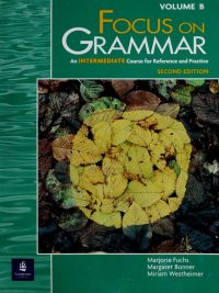 Focus on Grammar: An Intermediate Course for Reference and Practice Volume B Second Edition (2000)
