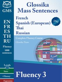 Glossika Mass Sentences: French Spanish (European) Thai Russian - Fluency 3 (Complete Fluency Course) (2017)