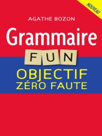 Grammaire FUN : Objectif Zéro Faute (2016)