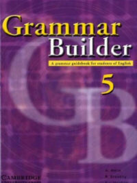 Grammar Builder 5: A Grammar Guidebook for Students of English