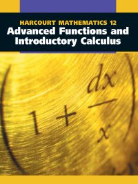 Harcourt Mathematics 12: Advanced Functions and Introductory Calculus
