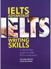 IELTS Advantage Writing Skills: A step-by-step guide to a high IELTS writing score