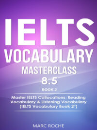 IELTS Vocabulary Masterclass 8.5 Book 2 - Master IELTS Collocations: Reading Vocabulary & Listening Vocabulary