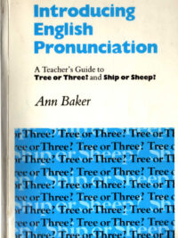 Introducing English Pronunciation: A Teacher's Guide to Tree or Three? and Ship or Sheep?
