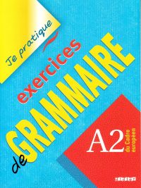 Je pratique : exercices de GRAMMAIRE A2 du Cadre européen