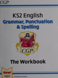 KS2 English Grammar Punctuation & Spelling - The Workbook
