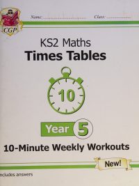 KS2 Maths Times Tables Year 5 10-Minute Weekly Workouts (Includes answers)