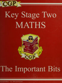 Key Stage Two MATHS: The Important Bits (Second Edition)