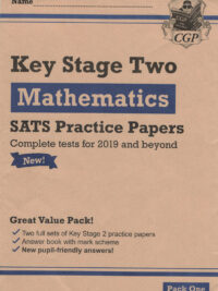 Key Stage Two Mathematics SATS Practice Papers - Pack One (Complete tests for 2019 and beyond)