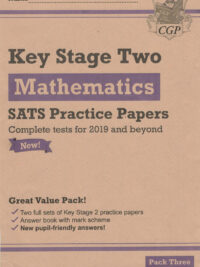 Key Stage Two Mathematics SATS Practice Papers - Pack Three (Complete tests for 2019 and beyond)