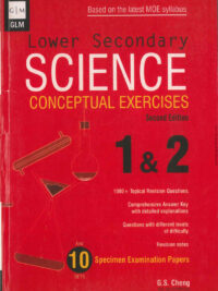 Lower Secondary Science Conceptual Exercises 1 & 2 (Second Edition)
