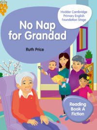 No Nap for Grandad - Hodder Cambridge Primary English Foundation Stage (Reading Book A Fiction)