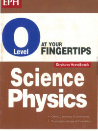 O Level AT YOUR FINGERTIPS Revision Handbook Science Physics Fourth Edition