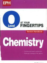 O-Level Chemistry at Your Fingertips Revision Handbook Fourth Edition