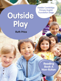 Outside Play - Hodder Cambridge Primary English Foundation Stage Reading Book A Non-fiction