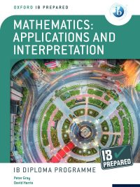 Oxford IB Prepared: Mathematics: Applications and Interpretation - IB Diploma Programme (2021)