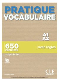 PRATIQUE VOCABULAIRE A1 A2 - 650 exercices avec règles (2019)