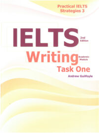 Practical IELTS Strategies 3: IELTS Writing Task One [Academic Module] 2nd Edition