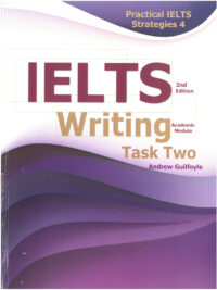 Practical IELTS Strategies 4: IELTS Writing Task Two [Academic Module] 2nd Edition