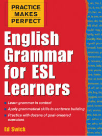 Practice Makes Perfect: English Grammar for ESL Learners