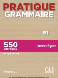 Pratique Grammaire B1 - 550 exercices avec règles (corrigés inclus) (2020)