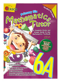Primary Six Mathematics Tutor 6A: The All-In-One Guide