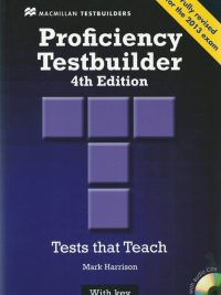 Proficiency Testbuilder 4th Edition - Tests that Teach (With Key) (2013)