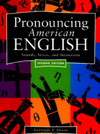 Pronouncing American English: Sounds Stress and Intonation Second Edition