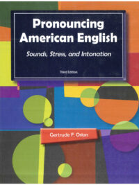 Pronouncing American English: Sounds Stress and Intonation Third Edition