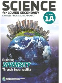 Science for Lower Secondary Express / Normal (Academic) Textbook 1A: Exploring Diversity Through Sustainability (2021)