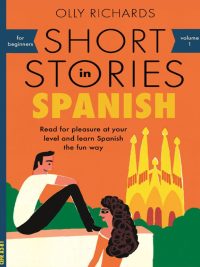 Short Stories in Spanish for Beginners Volume 1 (2018)